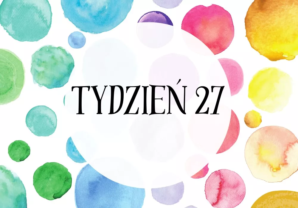 27 tydzień ciąży - Koniec drugiego trymestru, początek intensywnego wzrostu