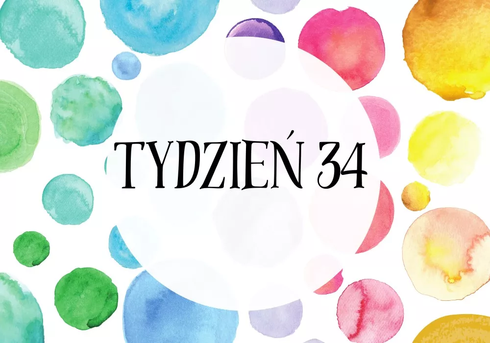 34 tydzień ciąży - Tylko 6 tygodni do terminu, dziecko intensywnie rośnie
