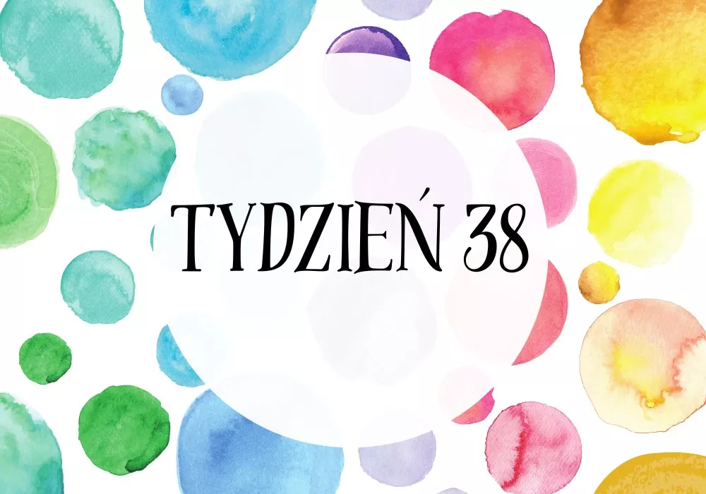 38 tydzień ciąży - Tylko 2 tygodnie do terminu, dziecko gotowe do narodzin