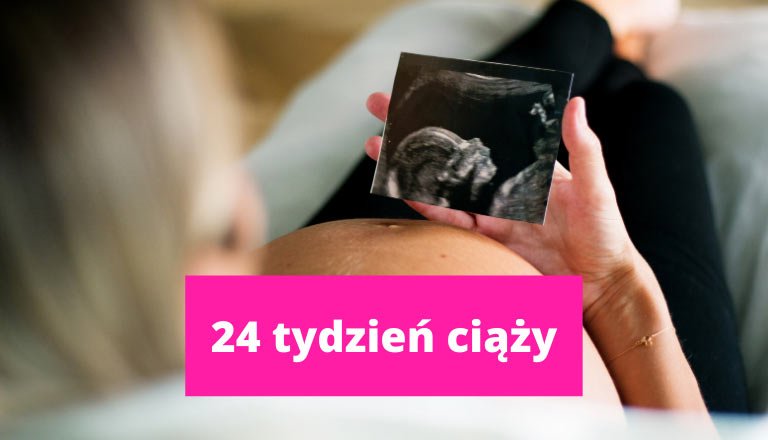 24 tydzień ciąży – ciąża tydzień po tygodniu