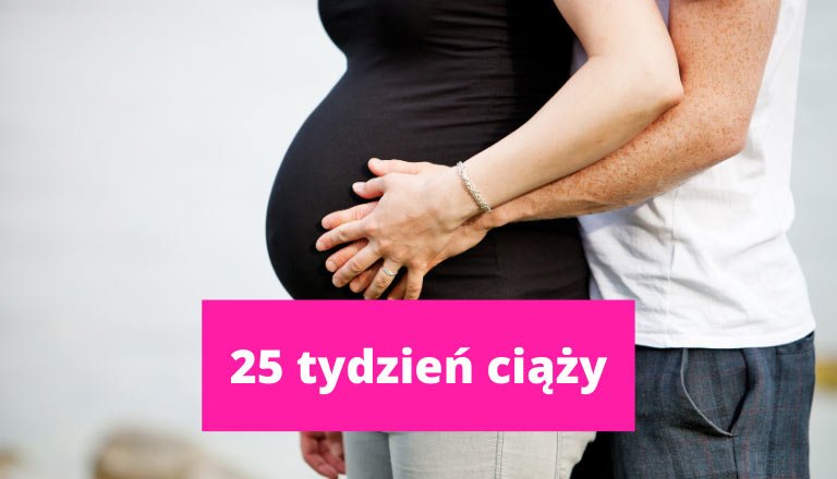 25 tydzień ciąży – ciąża tydzień po tygodniu