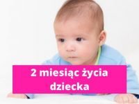 2 miesiąc życia dziecka – rozwój dziecka w 2 miesiącu życia