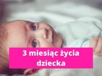 3 miesiąc życia dziecka – rozwój dziecka w 3 miesiącu życia