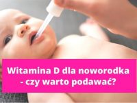 Witamina D dla noworodka - jaką wybrać?