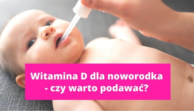 Witamina D dla noworodka – jaką wybrać?